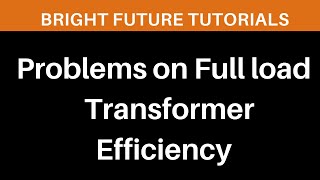 How to calculate efficiency of a transformer at full load  Problems on Transformer efficiency [upl. by Jesh]