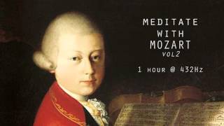 Meditate with Mozart  432Hz Classical Music  Vol 2 [upl. by Wilde]