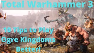 10 Tips to play the Ogre Kingdoms Better TW3 [upl. by Salisbarry]