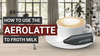 How To Use the AeroLatte To Froth Milk [upl. by Sane]