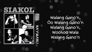 Siakol  Walang Ganon Lyric Video [upl. by Fechter]