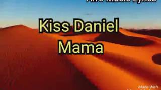 Kiss Daniel  mama lyrics [upl. by Ennahoj]