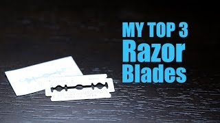 Choosing the Right Razor Blade  My Top 3 [upl. by Nna]