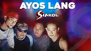 AYOS LANG  Siakol Lyric Video OPM [upl. by Gates]