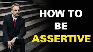 Jordan Peterson  Assertiveness Training  How To Be Assertive Great Advice [upl. by Timothee904]