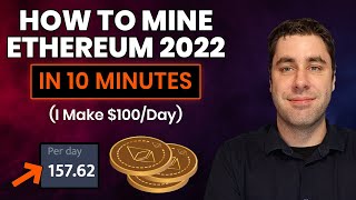 How To Mine Ethereum amp Make Money 2022 Tutorial Setup In 10 Minutes Guide [upl. by Suiraj]