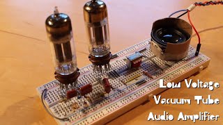 Let’s Build a Low Voltage Vacuum Tube Audio Amplifier [upl. by Ahseket]