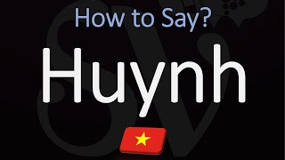 How to Pronounce Huynh CORRECTLY [upl. by Jit]