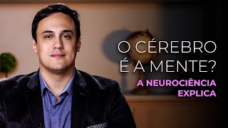 Neurociência explica O Cérebro é a Mente [upl. by Aninaig]