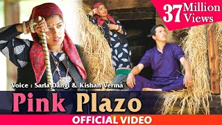 PINK PLAZO  Sarla Dangi amp Kishan Verma  Himachali Pahari Video Song 2019  PahariGaana Records [upl. by Anitniuq]