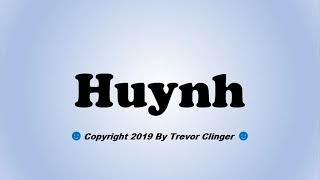 How To Pronounce Huynh [upl. by Rovelli]