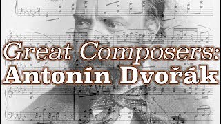 Great Composers Antonín Dvořák [upl. by Alister]