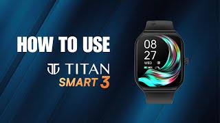 HowTo Videos  Titan Smart 3 [upl. by Bryant242]