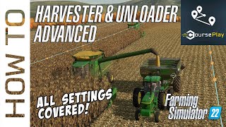 CoursePlay 72 Tutorial  Harvester amp Unloader Advanced  ALL SETTINGS COVERED  FS22 [upl. by Anidal]