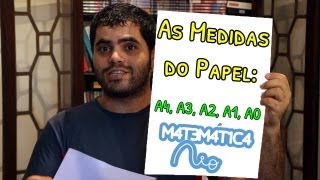 As Medidas do Papel A4 A3 A2 A1 A0  Matemática Rio [upl. by Edmondo362]