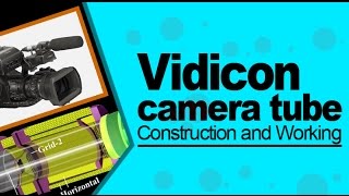 Vidicon camera tube Construction and Working [upl. by Kroy56]