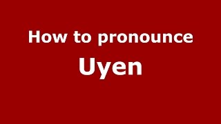 How to pronounce Uyen Vietnamese  PronounceNamescom [upl. by Cita]