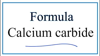 How to Write the Formula for Calcium carbide [upl. by Anisamot]