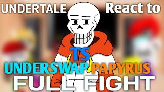 Undertale react to TS Underswap Papyrus Full Fight [upl. by Eulaliah361]