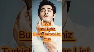 TOP 5 Burak Deniz dramas 2025 turkishseries burakdeniz [upl. by Gerge]