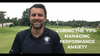 Curing The Yips Managing Performance Anxiety [upl. by Mikol]