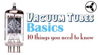 Vacuum Tubes Basics 10 things you need to know [upl. by Meuser]